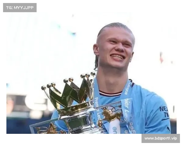 哈兰德刷新连胜纪录强势领航球队目标直指总冠军